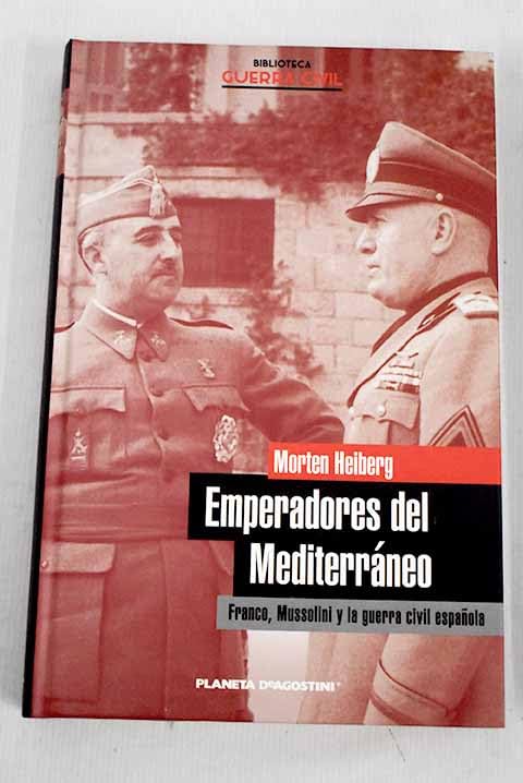 Emperadores del Mediterráneo: Franco, Mussolini y la Guerra Civil española Books