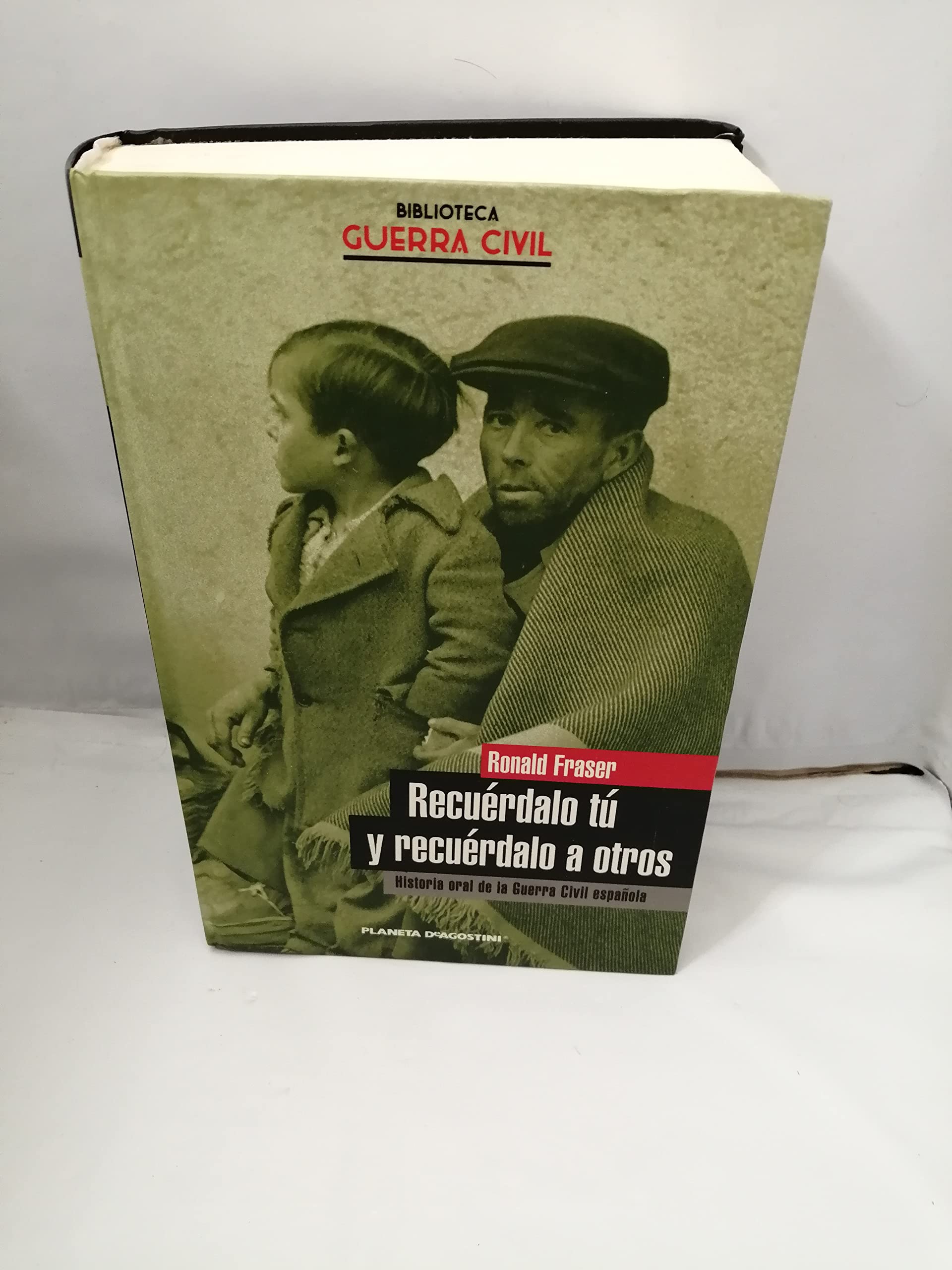 Recuérdalo tú y recuérdalo a otros: historia oral de la Guerra Civil española Books