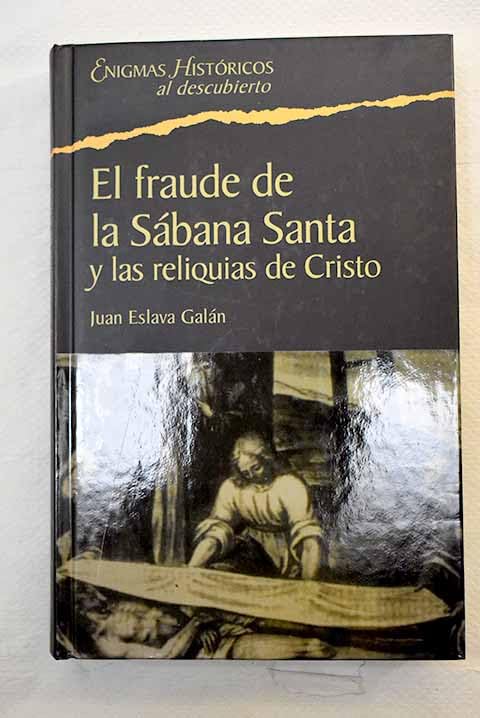 El fraude de la sábana santa y las reliquias de Cristo book