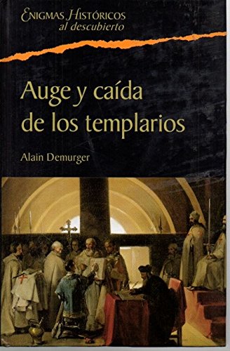 AUGE Y CAIDA DE LOS TEMPLARIOS. (1118-1314). book