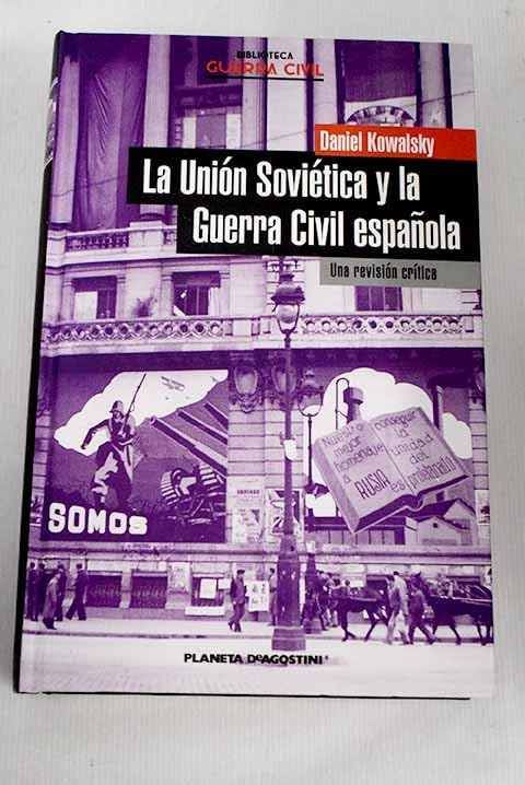 La Unión Soviética y la Guerra Civil española: una revisión crítica book