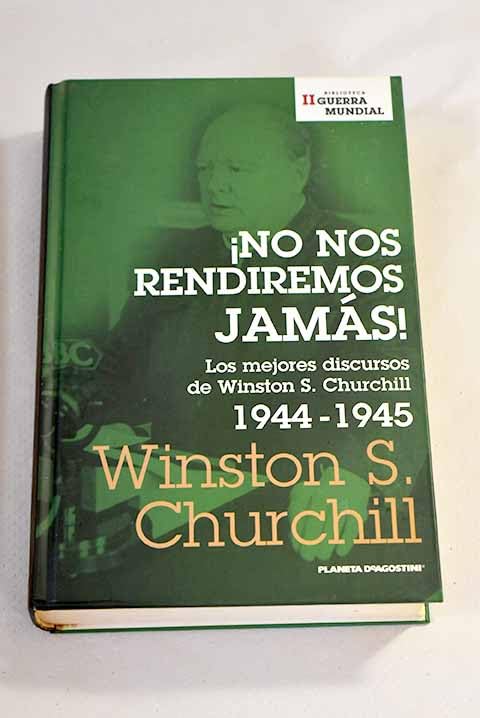 ¡No nos rendiremos jamás!: los mejores discursos de Winston S. Churchill Books