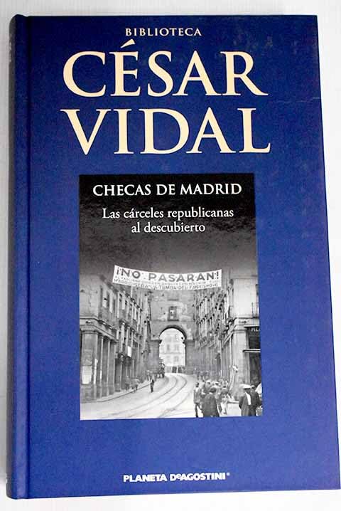 Checas de Madrid: las cárceles republicanas al descubierto Books