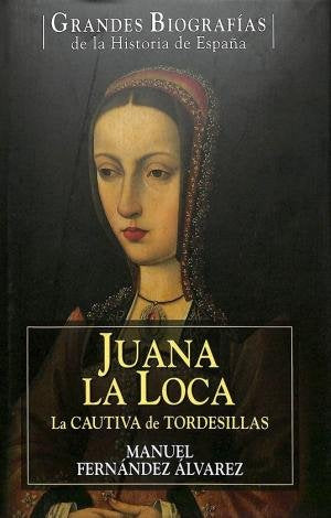 Juana la Loca: la cautiva de Tordesillas book