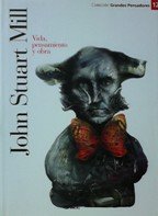 John Stuart Mill: vida, pensamiento y obra book