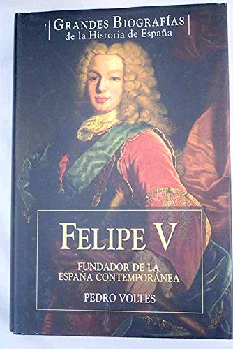 Felipe V Fundador de la España Contemporánea book