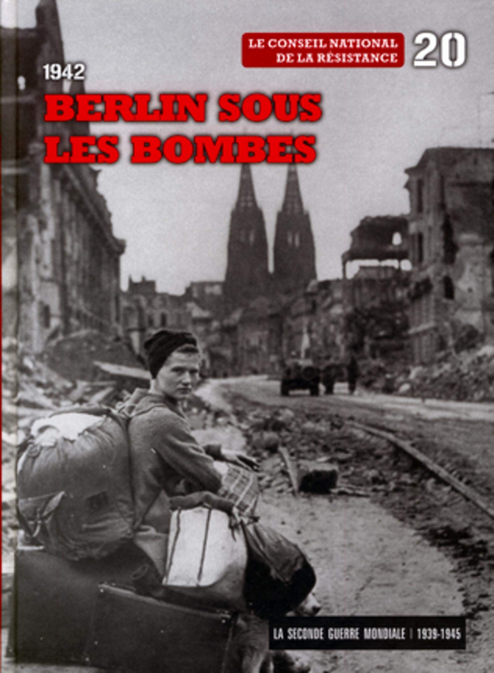 la seconde guerre mondiale: Tome 20, 1942 Berlin sous les bombes : Le conseil national de la résistance Books