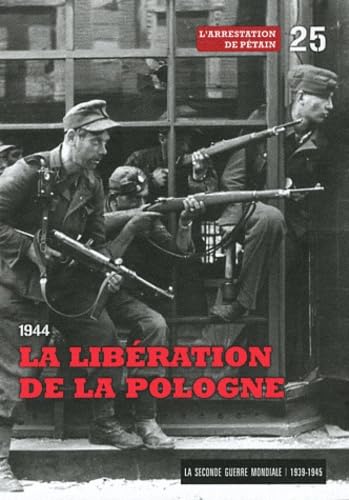 La Seconde Guerre mondiale: Tome 25, 1944 La libération de la Pologne ; L'arrestation de Pétain Books