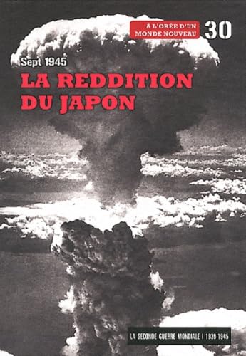 La Seconde Guerre mondiale: Tome 30, Septembre 1945, La reddition du Japon - A l'orée d'un monde nouveau Books