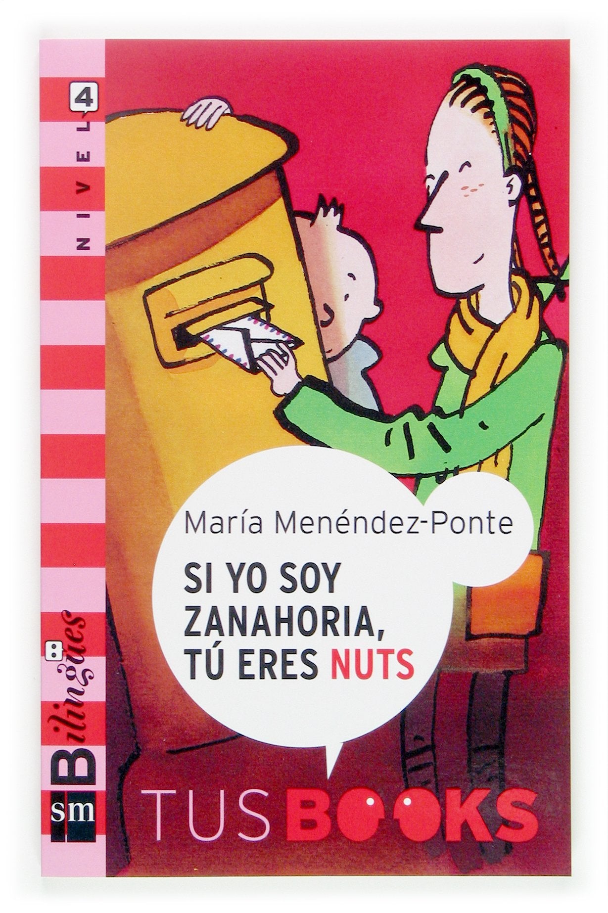 Si yo soy zanahoria, you are nuts: Tus Books Nivel 4 Foreign Languages ​​& Dictionaries