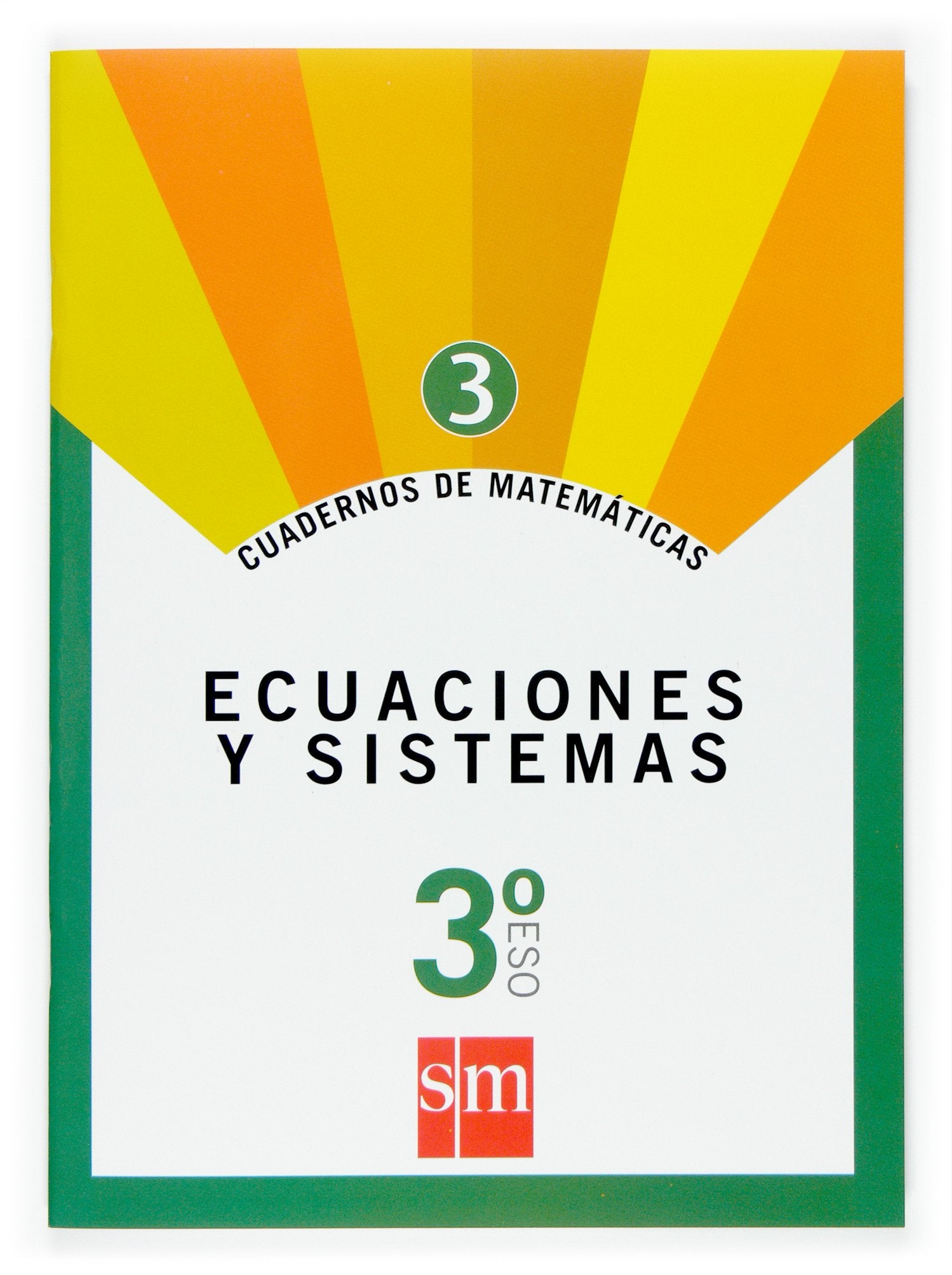 Cuaderno 3 de matemáticas. 3 ESO. Ecuaciones y sistemas Non-fiction
