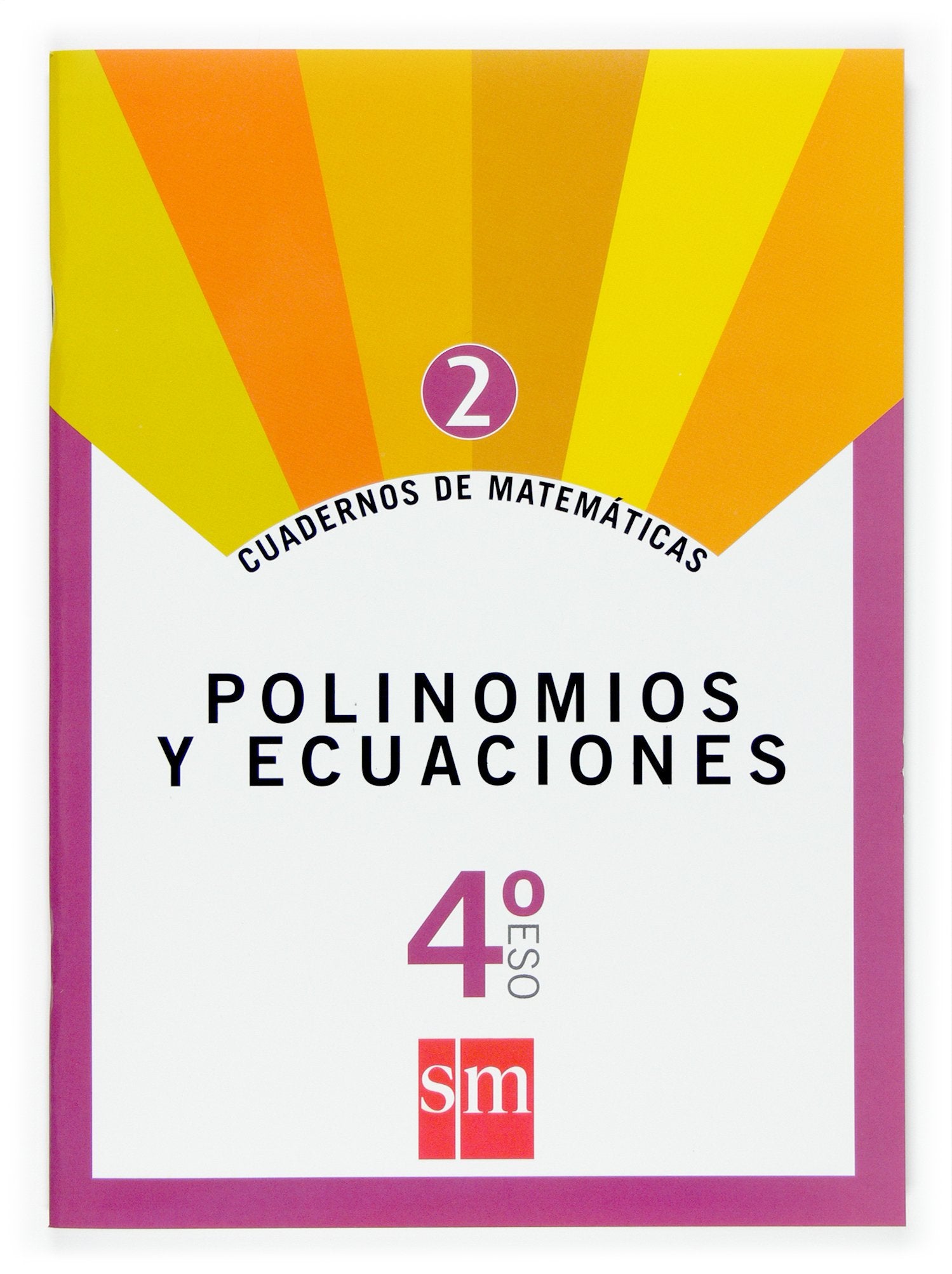 Cuadernos de matemáticas 2. 4 ESO. Polinomios y ecuaciones Non-fiction