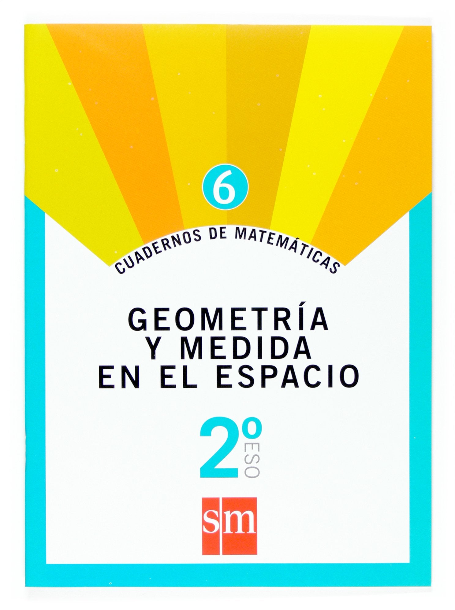 Cuadernos de matemáticas 6. 2 ESO. Geometría y medida en el espacio Non-fiction