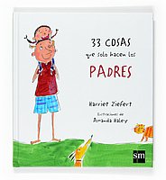 33 cosas que sólo hacen los padres Social Sciences