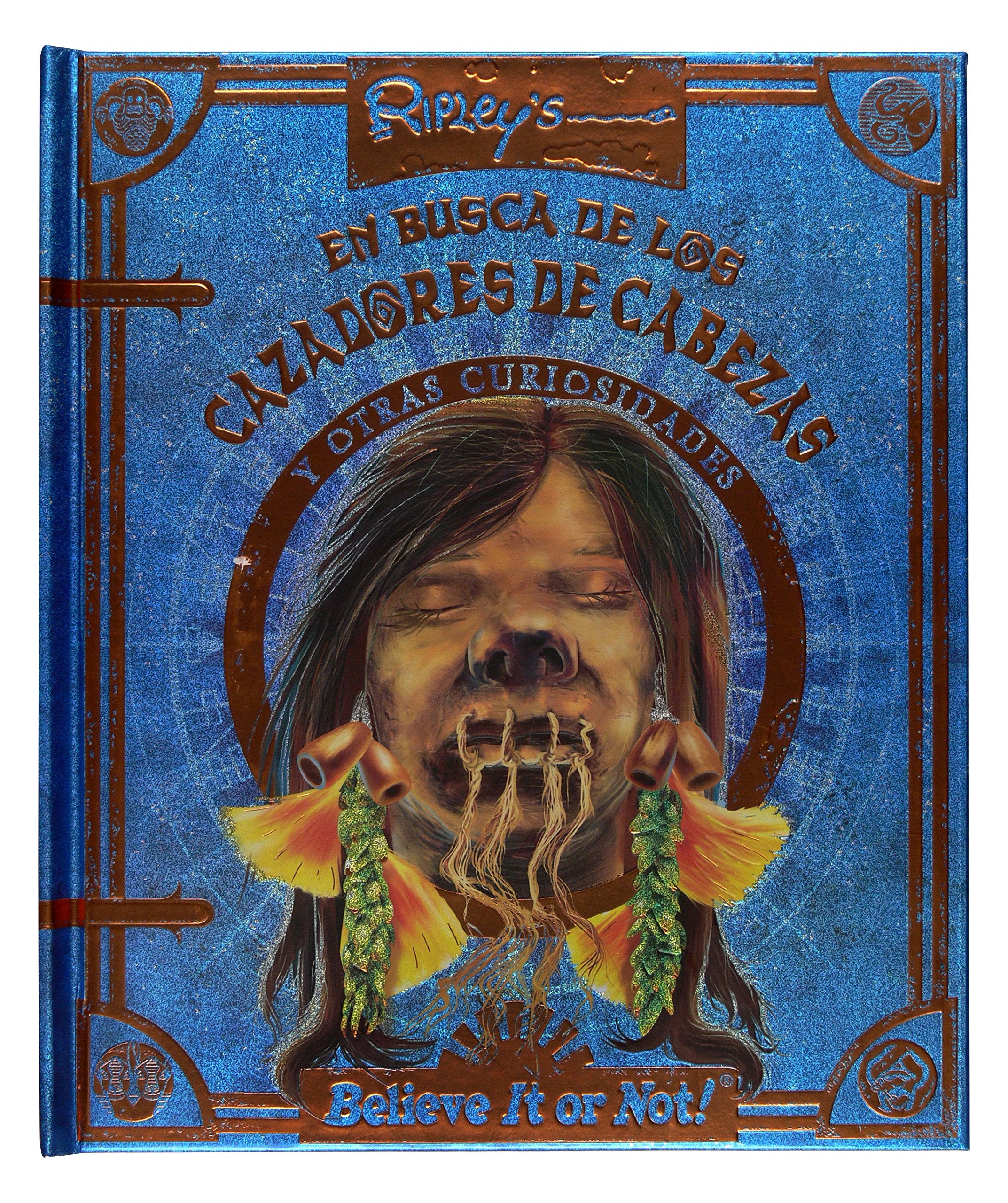 Ripley: en busca de los cazadores de cabezas y otras curiosidades book