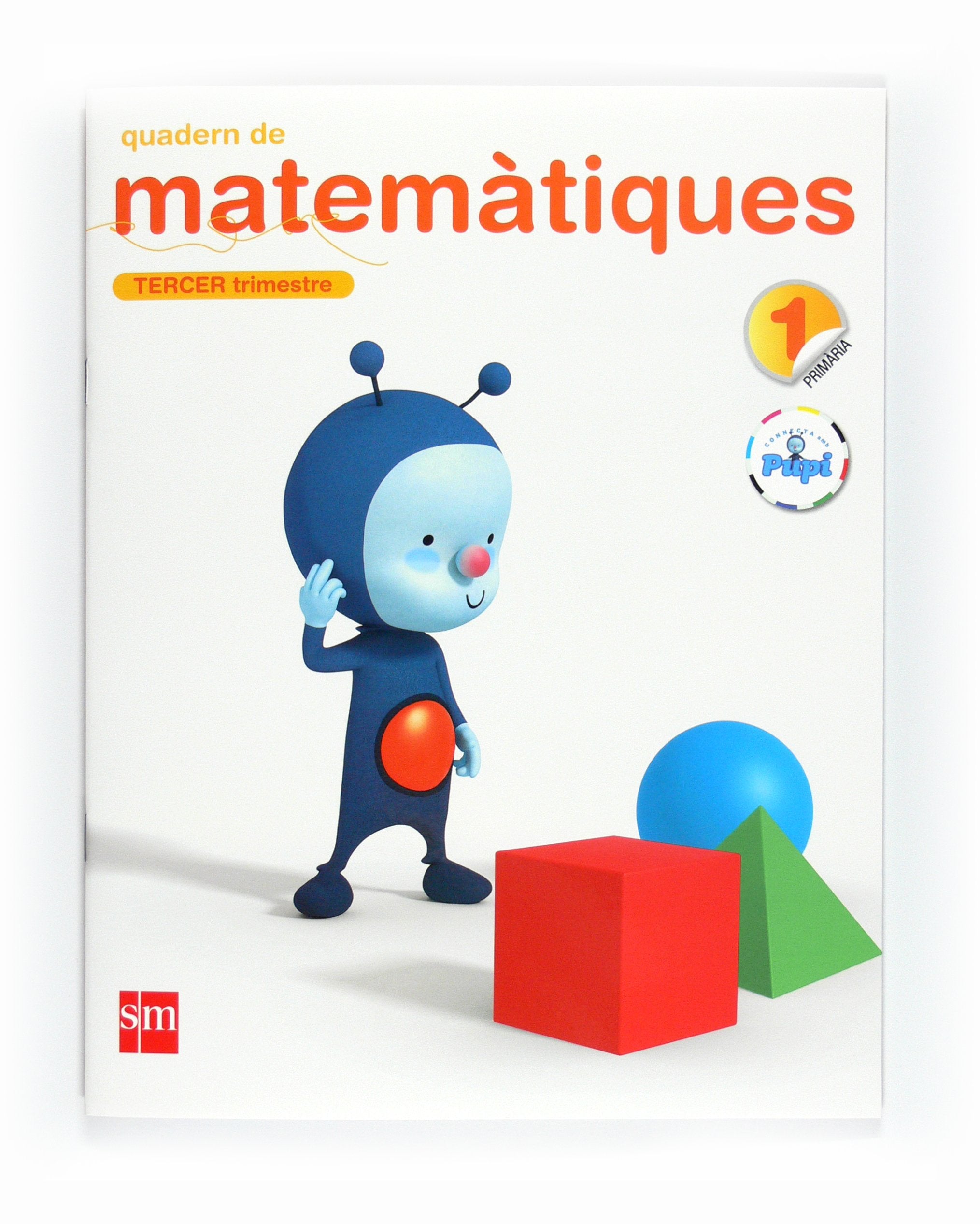 Quadern de matemàtiques. 1 Primària, 3 Trimestre. Connecta amb Pupi book
