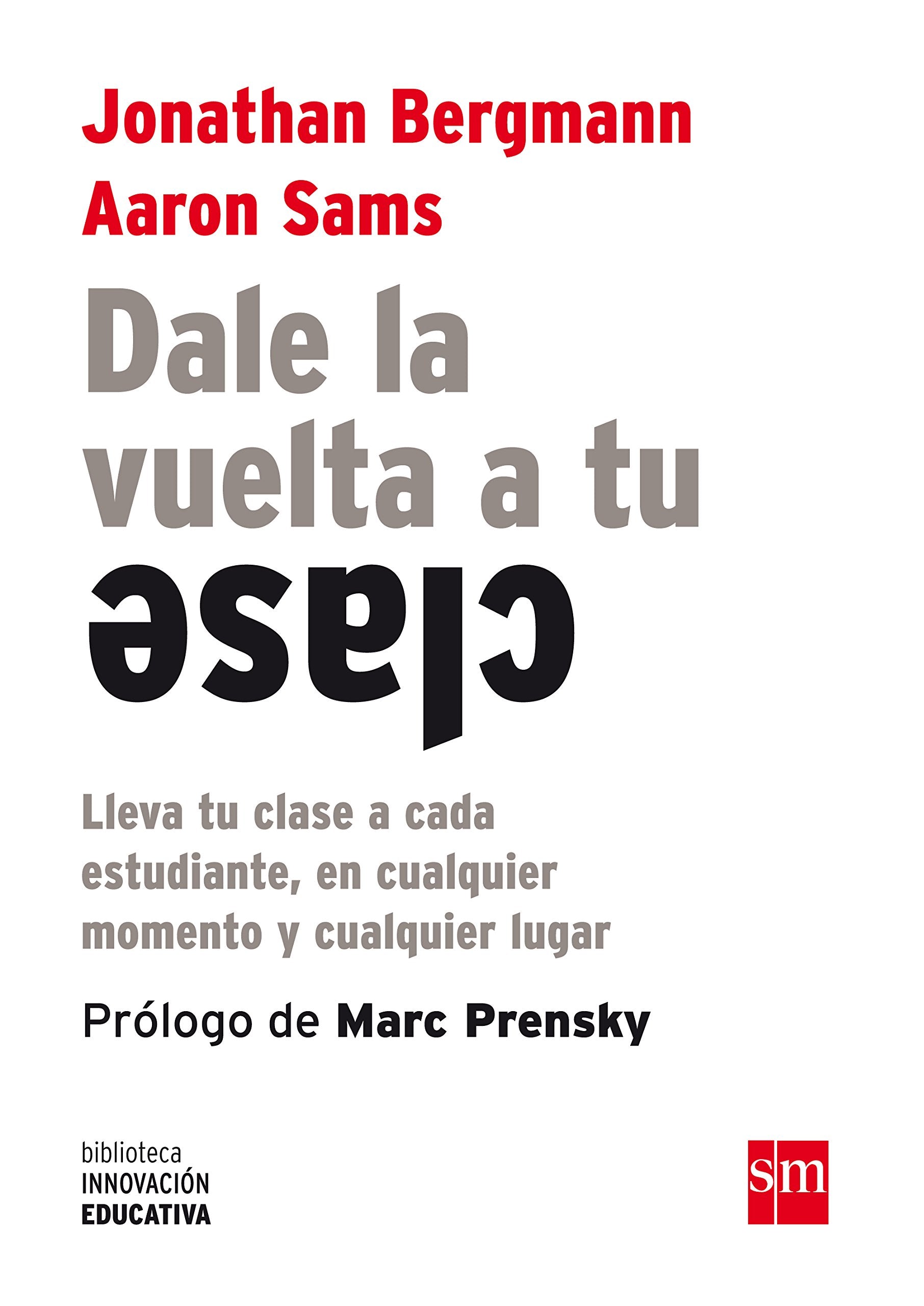 Dale la vuelta a tu clase : lleva tu clase a cada estudiante, en cualquier momento y cualquier lugar (Biblioteca Innovación Educativa, Band 7) Social Sciences