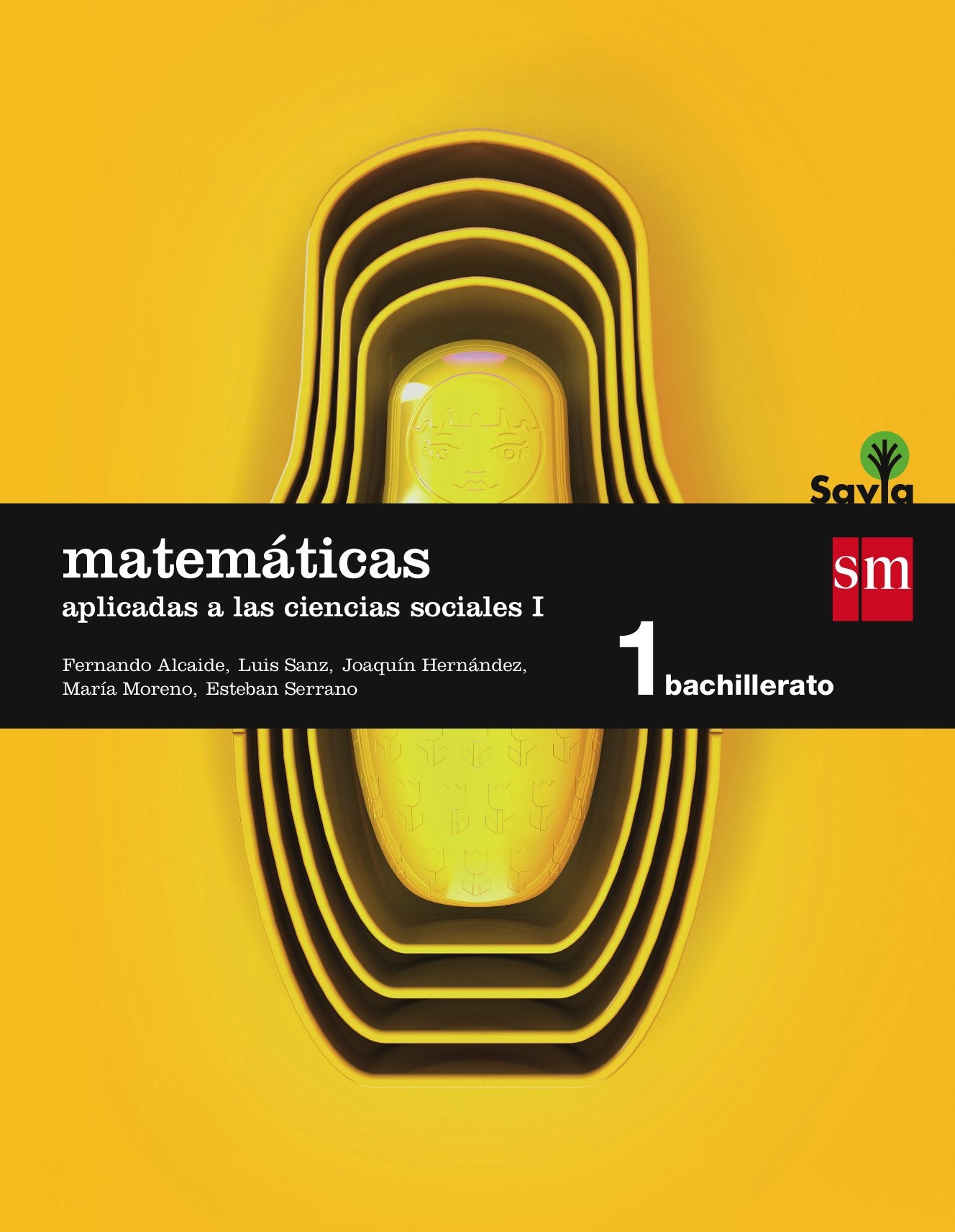 Savia, matemáticas aplicadas a las ciencias sociales, 1 Bachillerato: Matemaaticas 1 Bachillerato Ciencias Sociales Mathematics