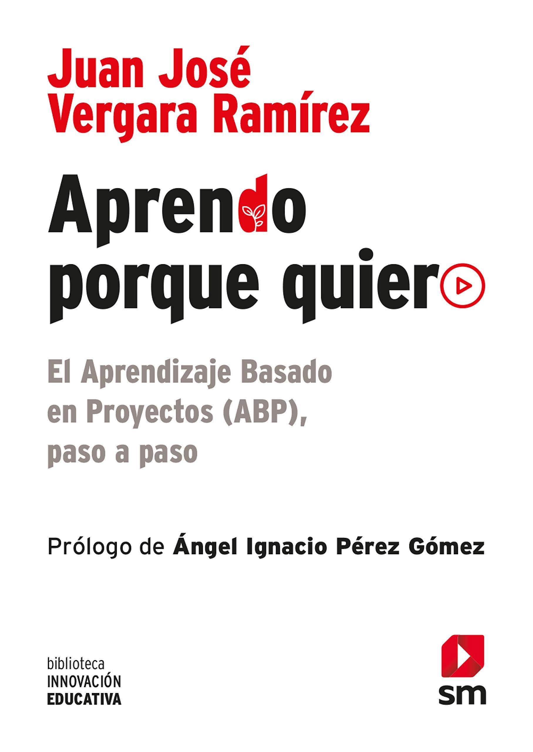 Aprendo porque quiero: El Aprendizaje Basado en Proyectos (ABP), paso a paso book