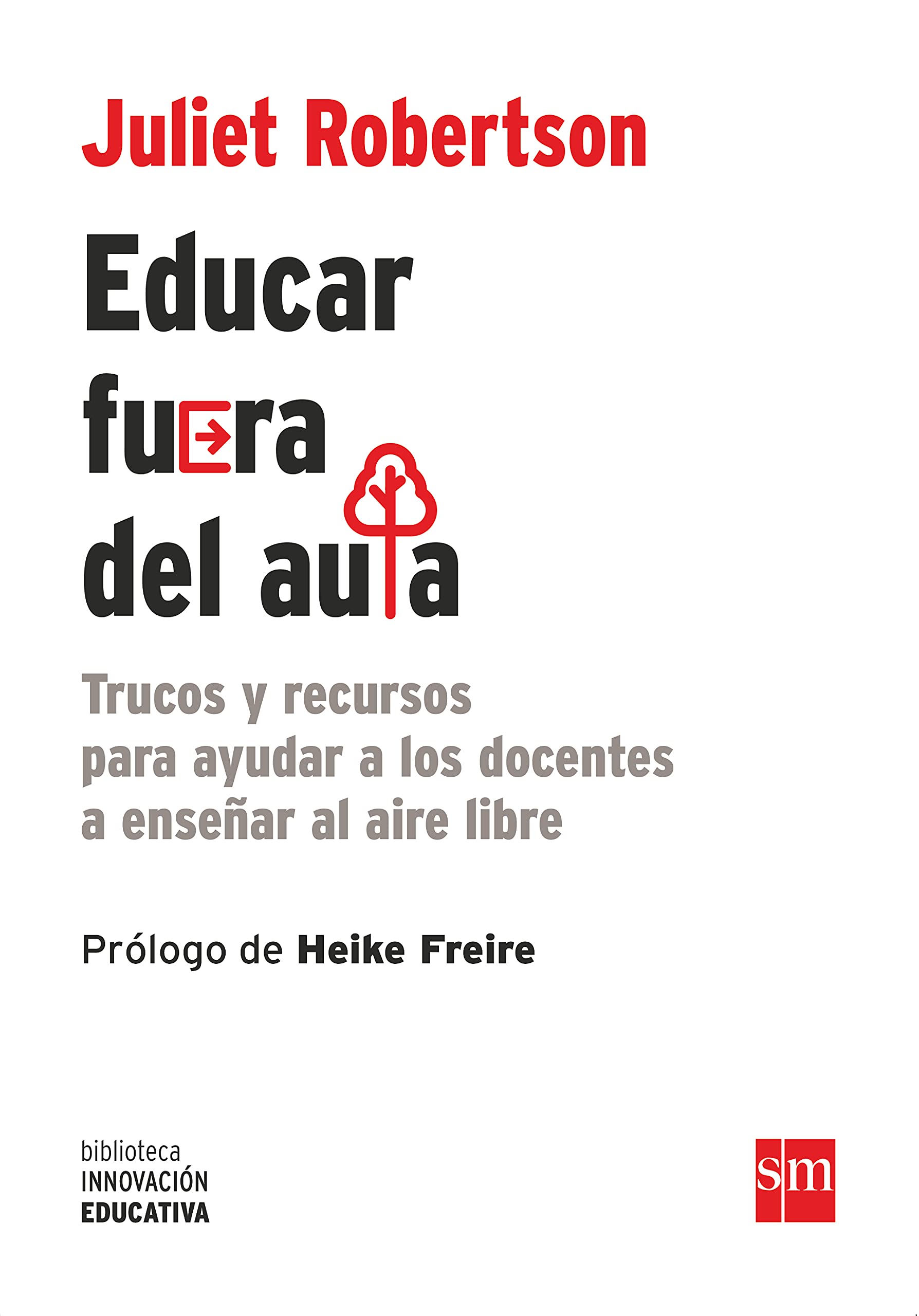 Educar fuera del aula: Trucos y recursos para ayudar a los docentes a enseñar al aire libre book