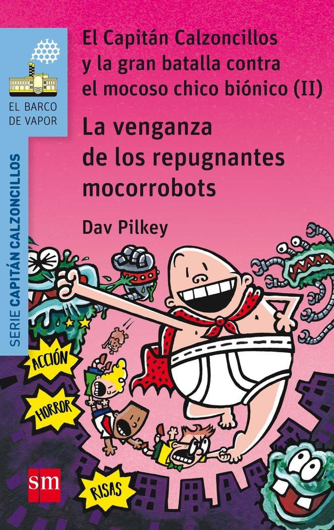 La venganza de los repugnantes mocorrobots. El Capitán Calzoncillos y la gran batalla contra el mocoso chico biónico II book