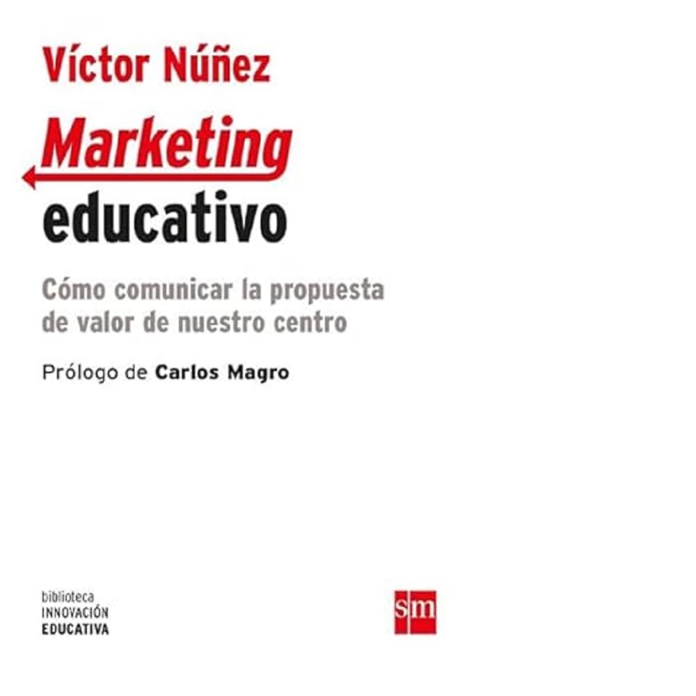 Marketing educativo : cómo comunicar la propuesta de valor de nuestro centro book