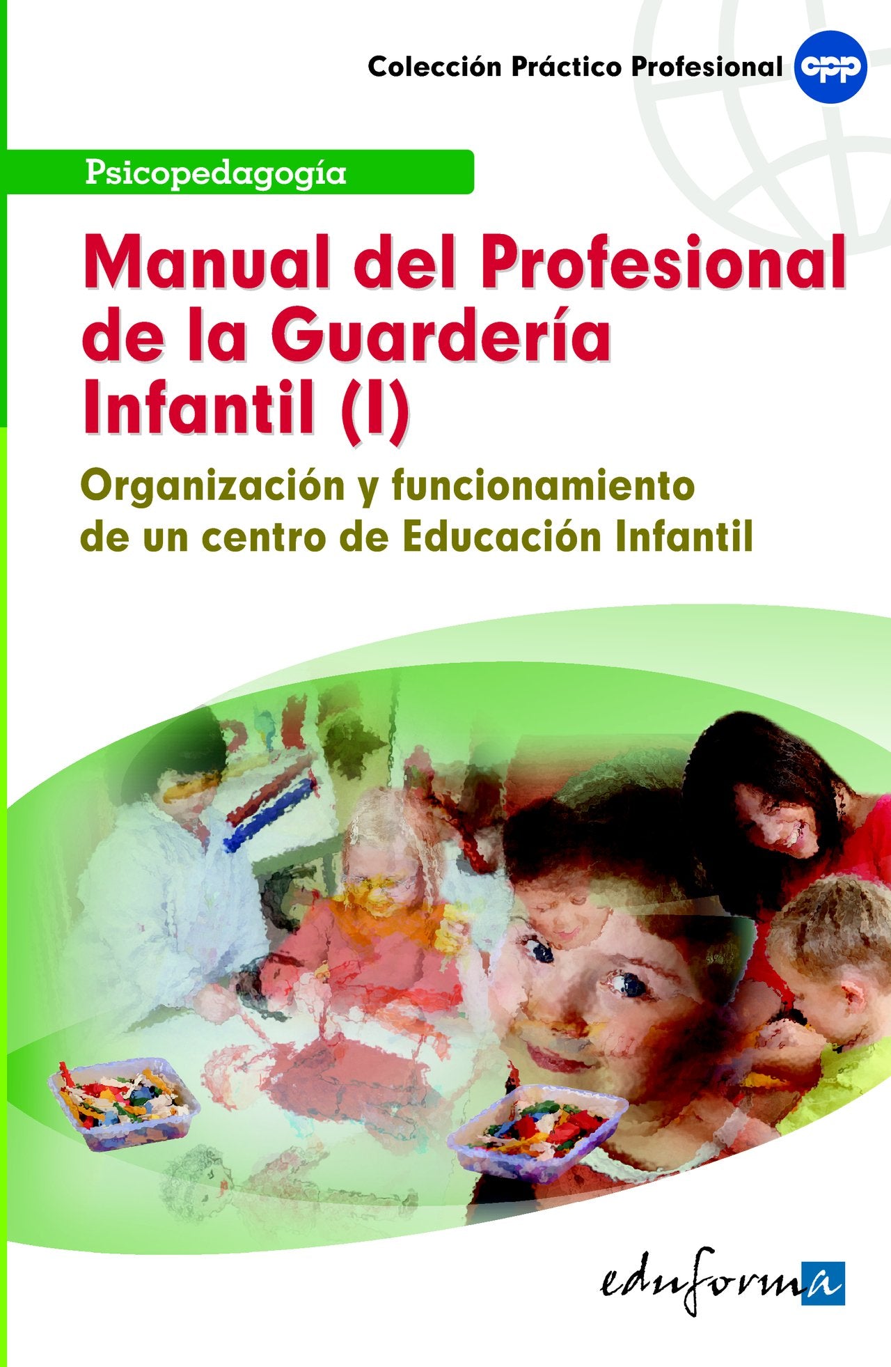 Manual del profesional de la Guarder?a Infantil (I). Organizaci?n y funcionamiento de un centro de Educaci?n Infantil book