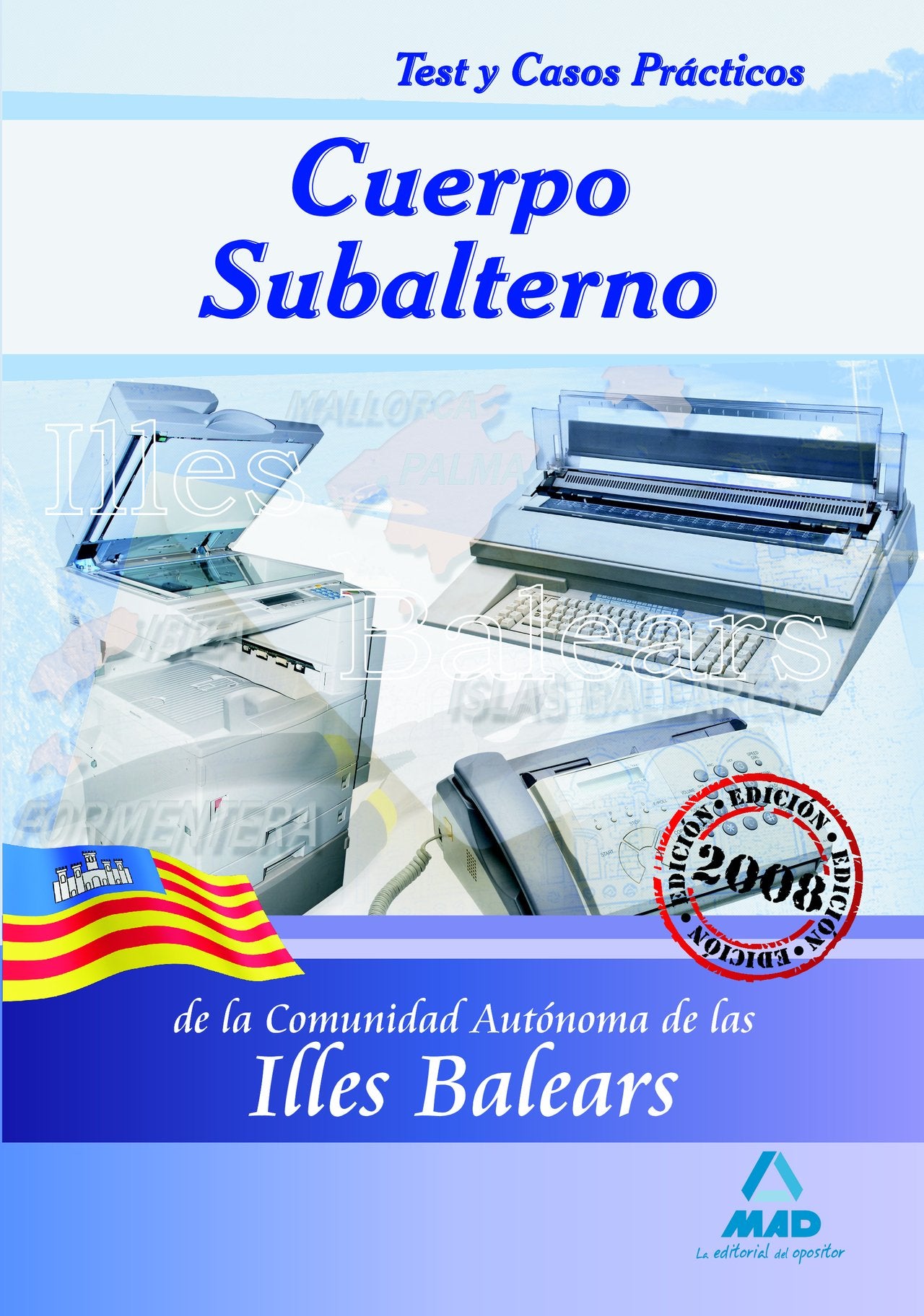 Cuerpo Subalterno de la Comunidad Autónoma de las Illes Balears. Test y Casos Prácticos Education & Training