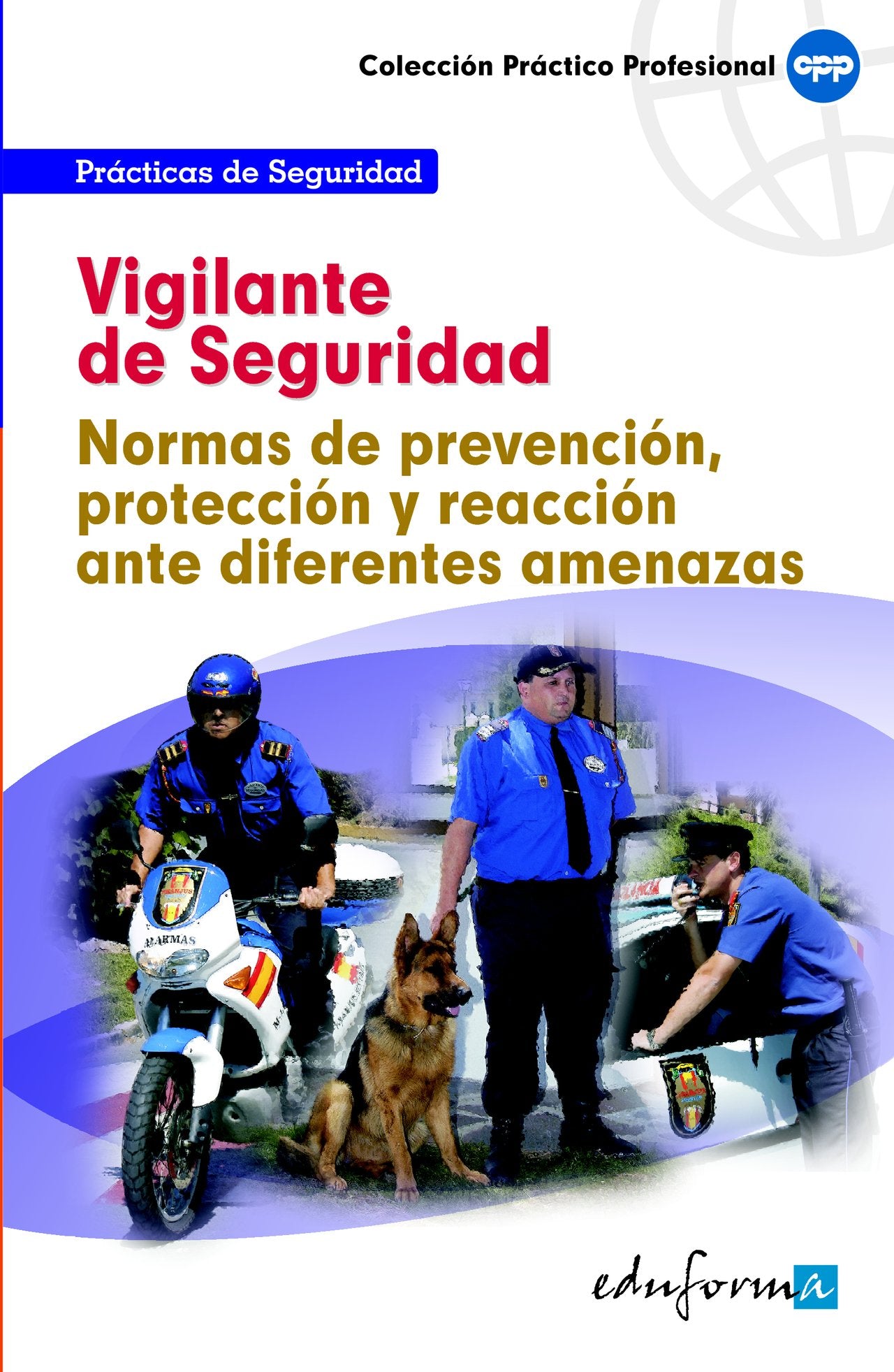 Vigilante de Seguridad. Normas de prevención, protección y reacción ante diferentes amenzas Study Guides