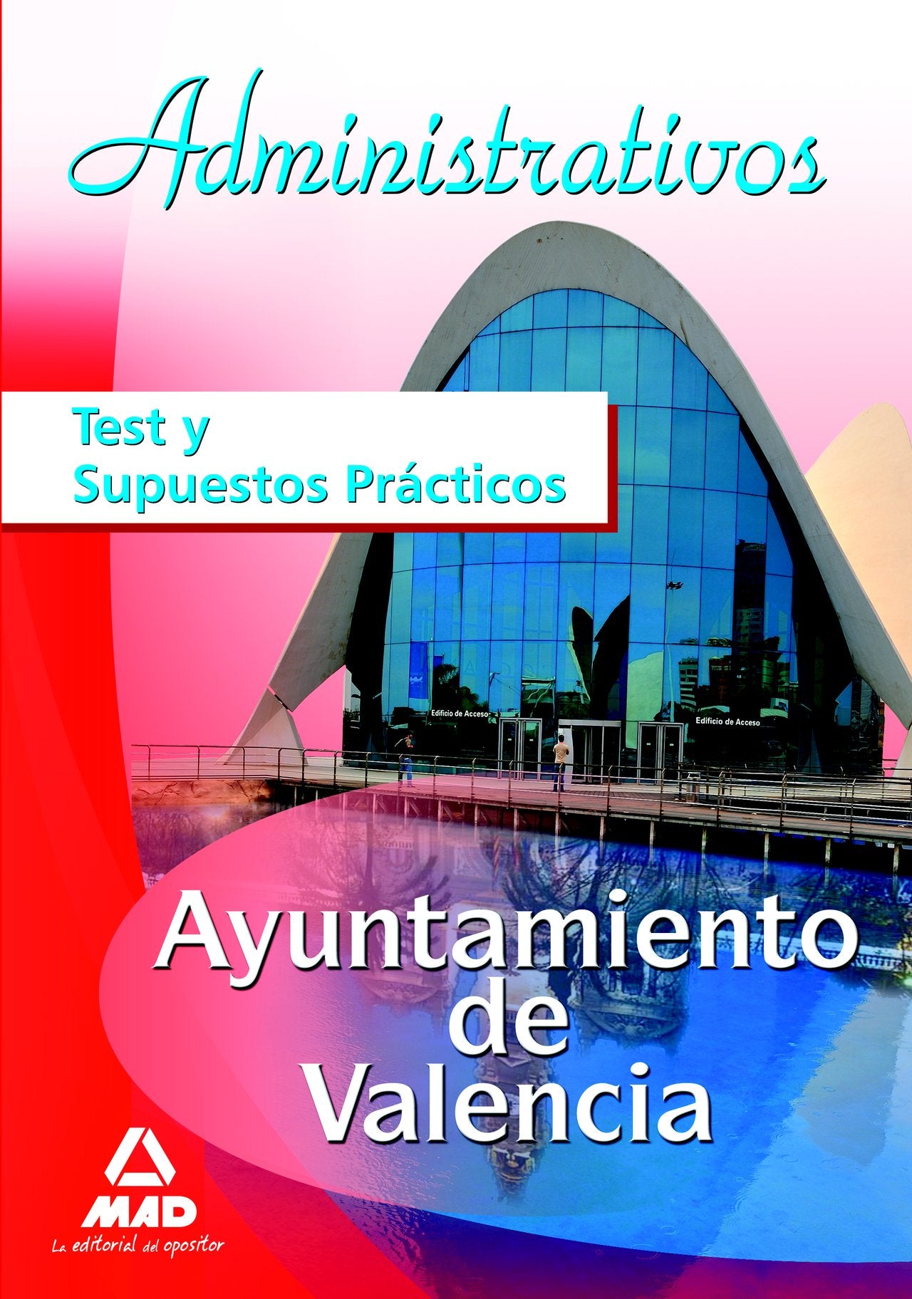 Administrativos del Ayuntamiento de Valencia. Test y Supuestos Practicos Education & Training