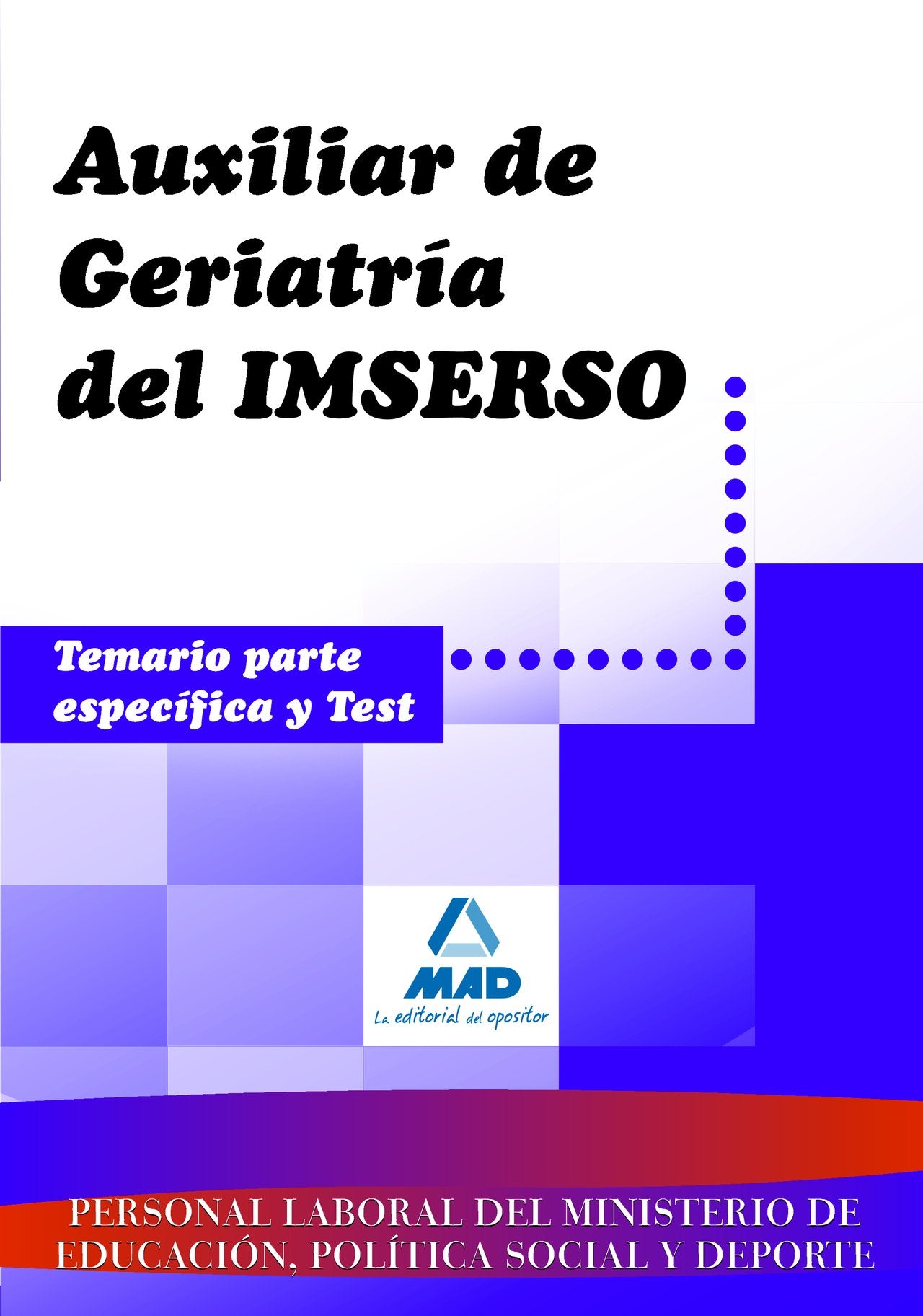 Auxiliar de Geriatría, personal laboral, IMSERSO. Temario parte específica y test Education & Training