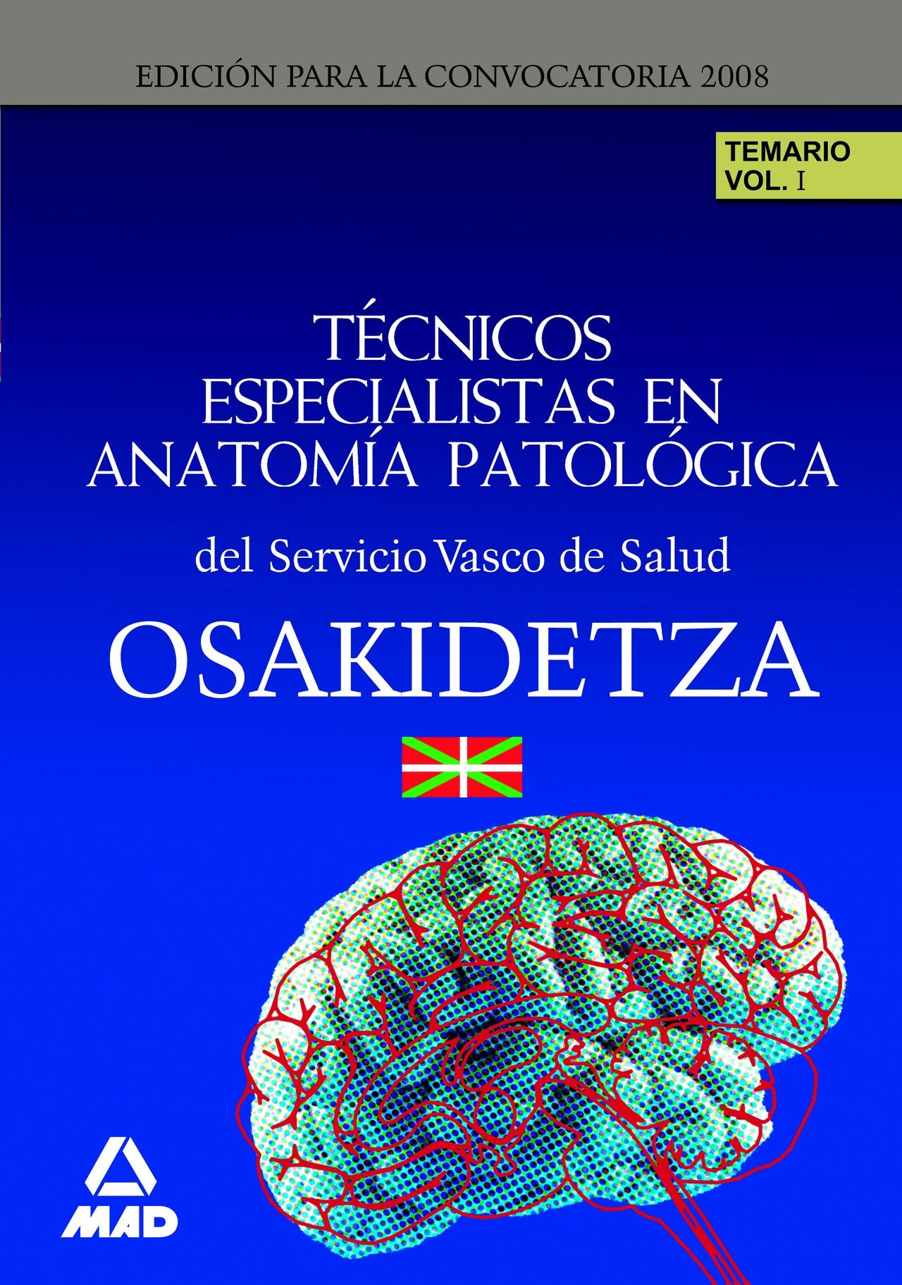 Técnicos Especialista en Anatomía Patológica del Servicio Vasco de Salud-Osakidetza. Temario. Volumen I Learning & Reference