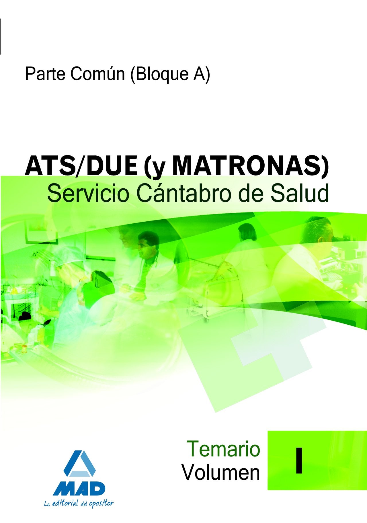 ATS/DUE (y Matronas) del Servicio Cántabro de Salud. Temario Volumen I Education & Training
