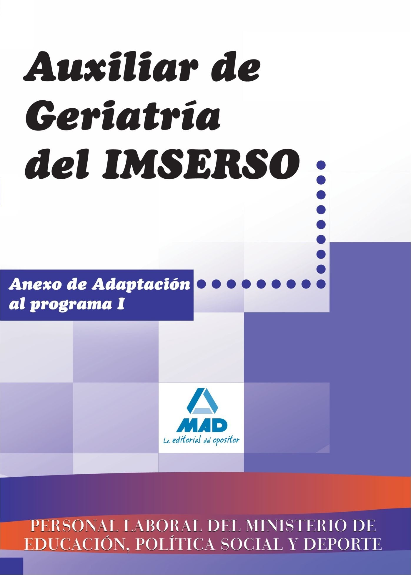 Auxiliar de Geriatría del Imserso. Anexo de Adaptación al programa I Education & Training