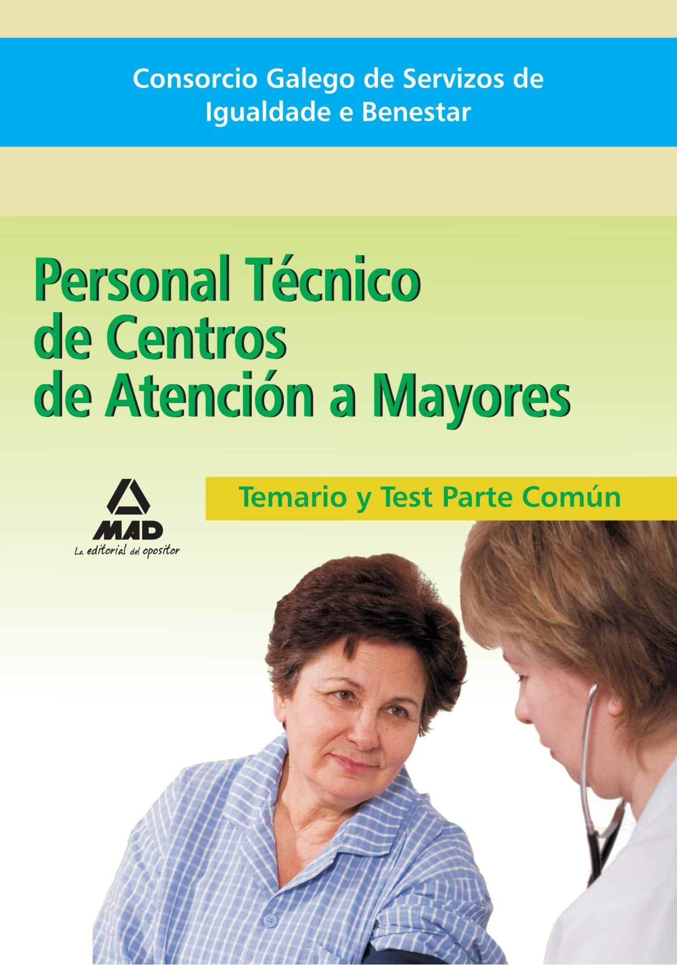 Personal Técnico de Centros de Atención a Mayores del Consorcio Galego de Servizos de Igualdade e Benestar. Temario y Test Parte Común Education & Training