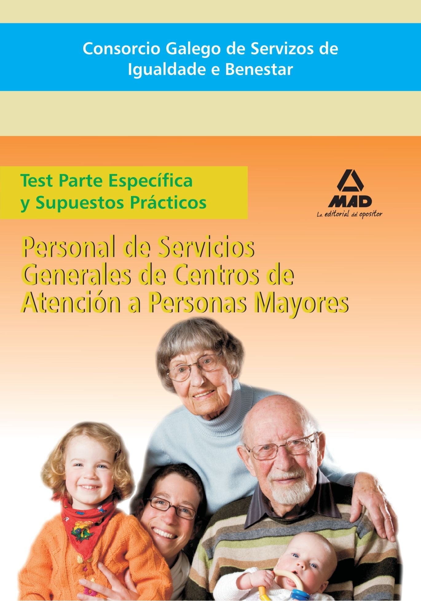 Consorcio Galego de Servizos de Igualdade e Benestar. Personal de Servicios Generales de Centros de Atención a Personas Mayores. Test parte específica y supuestos prácticos Education & Training