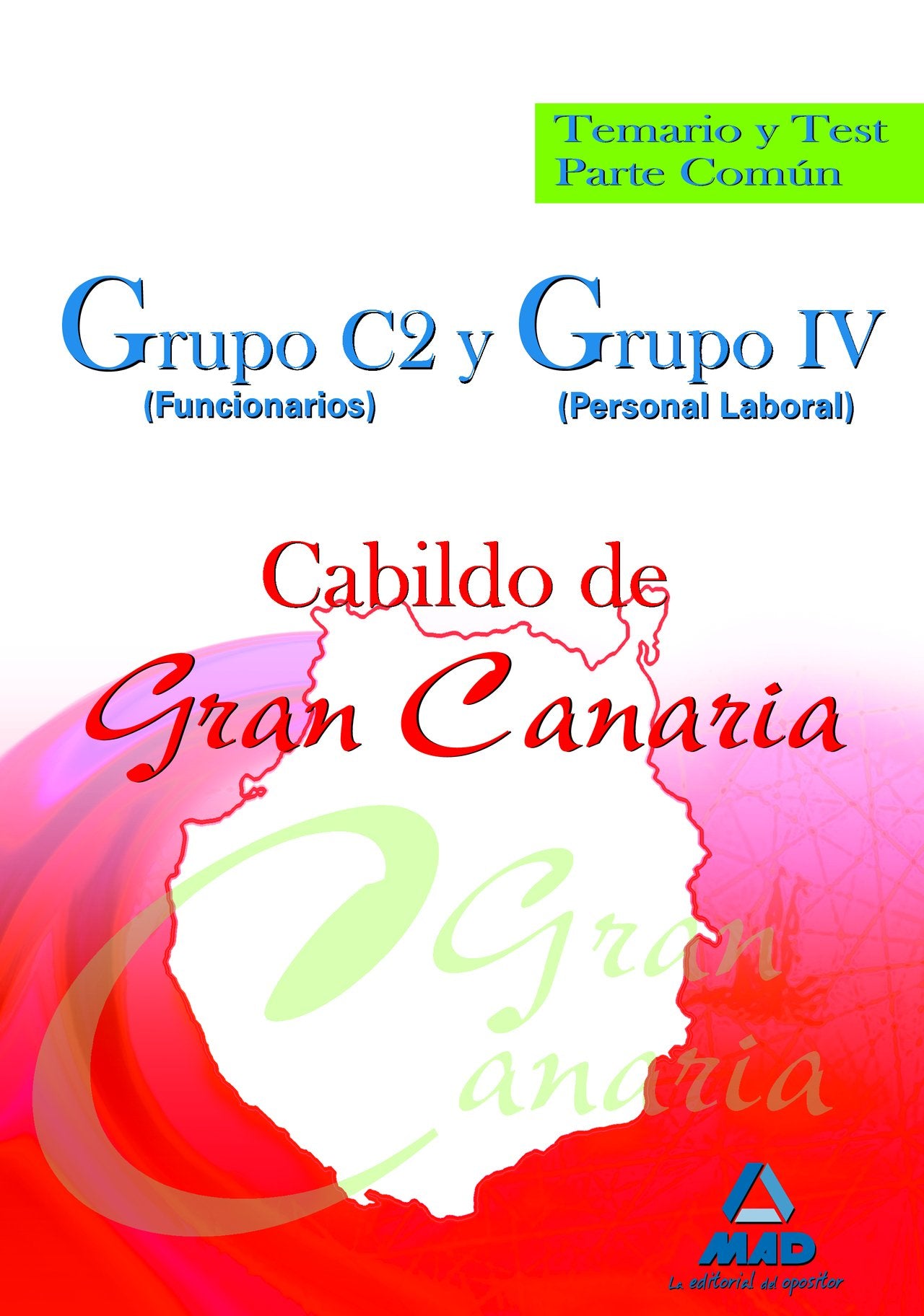 Grupo C2 (Funcionarios) y Grupo Iv (Personal Laboral) del Cabildo de Gran Canaria. Temario y Test Parte Común. Education & Training