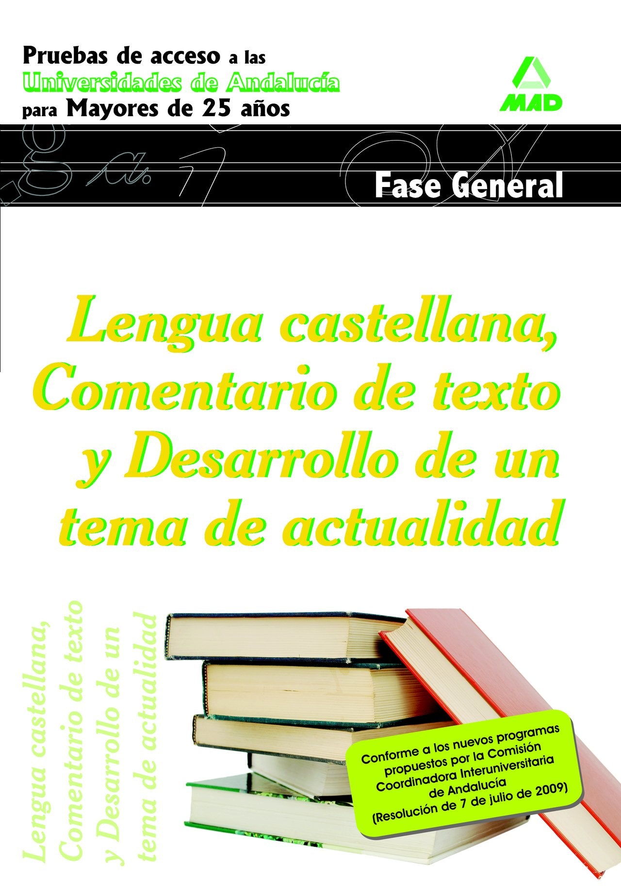 Lengua castellana. Comentario de texto y desarrollo de un tema de actualidad. Pruebas de acceso a la universidad para mayores de 25 años. Universidades de andalucía. Fase general book