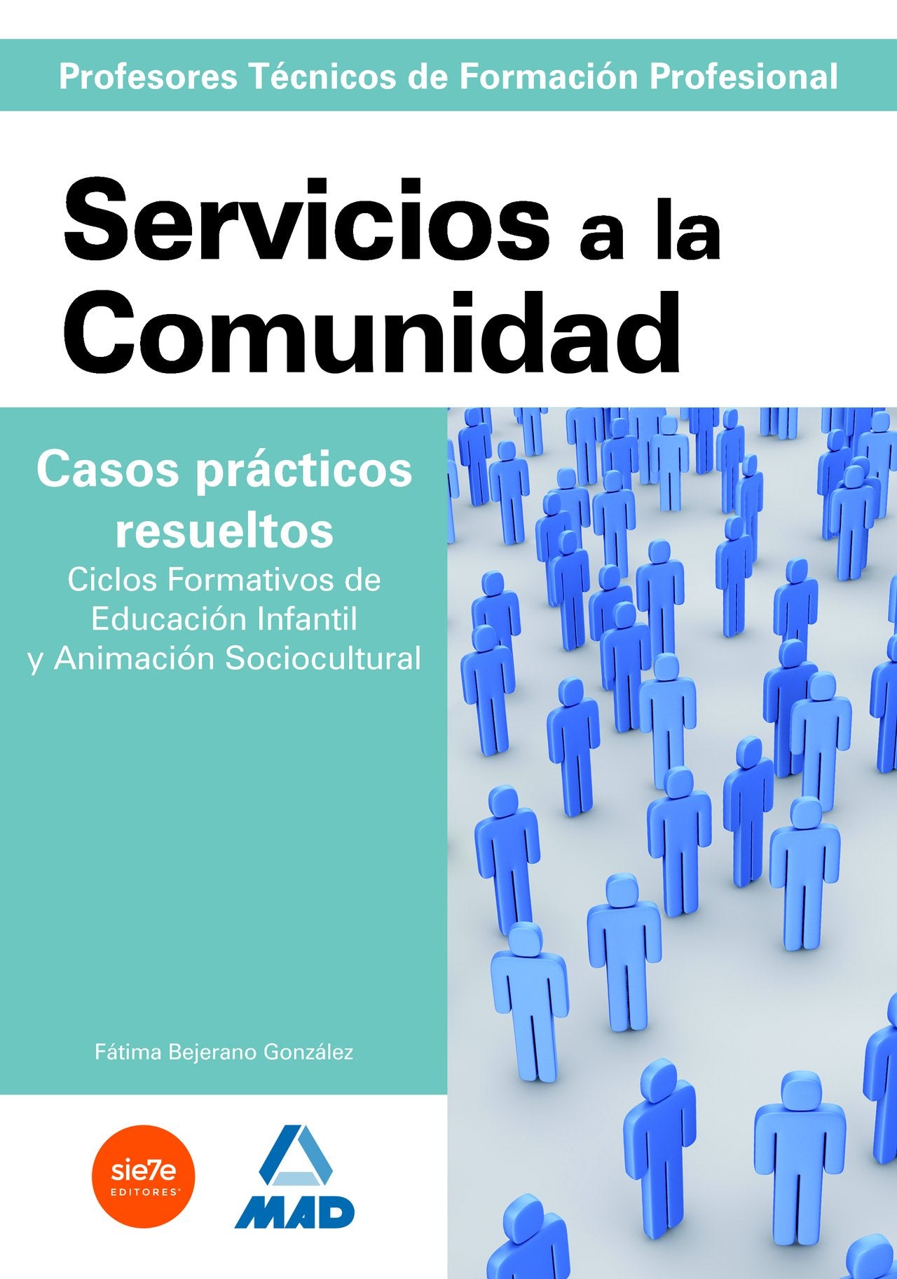 Cuerpo de Profesores Técnicos de Formación Profesional. Servicios a la Comunidad. Casos prácticos resueltos. Ciclos Formativos de Educación Infantil y Animación Sociocultural. book