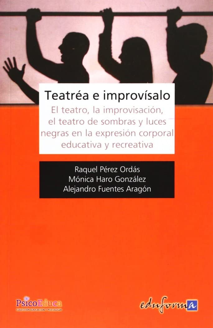 Teatréa e imporvísalo: el teatro, la improvisación, el teatro de sombras y luces negras en la expresión corporal educativa y recreativa book