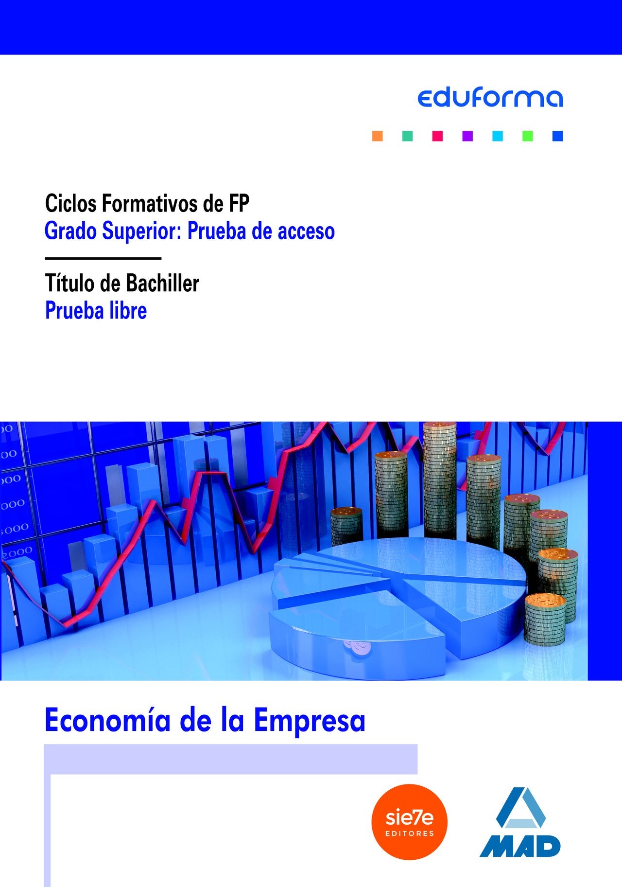 Pruebas de acceso a ciclos formativos de grado superior : prueba libre para la obtención del título de bachiller. Economía de la empresa Business, Finance & Career