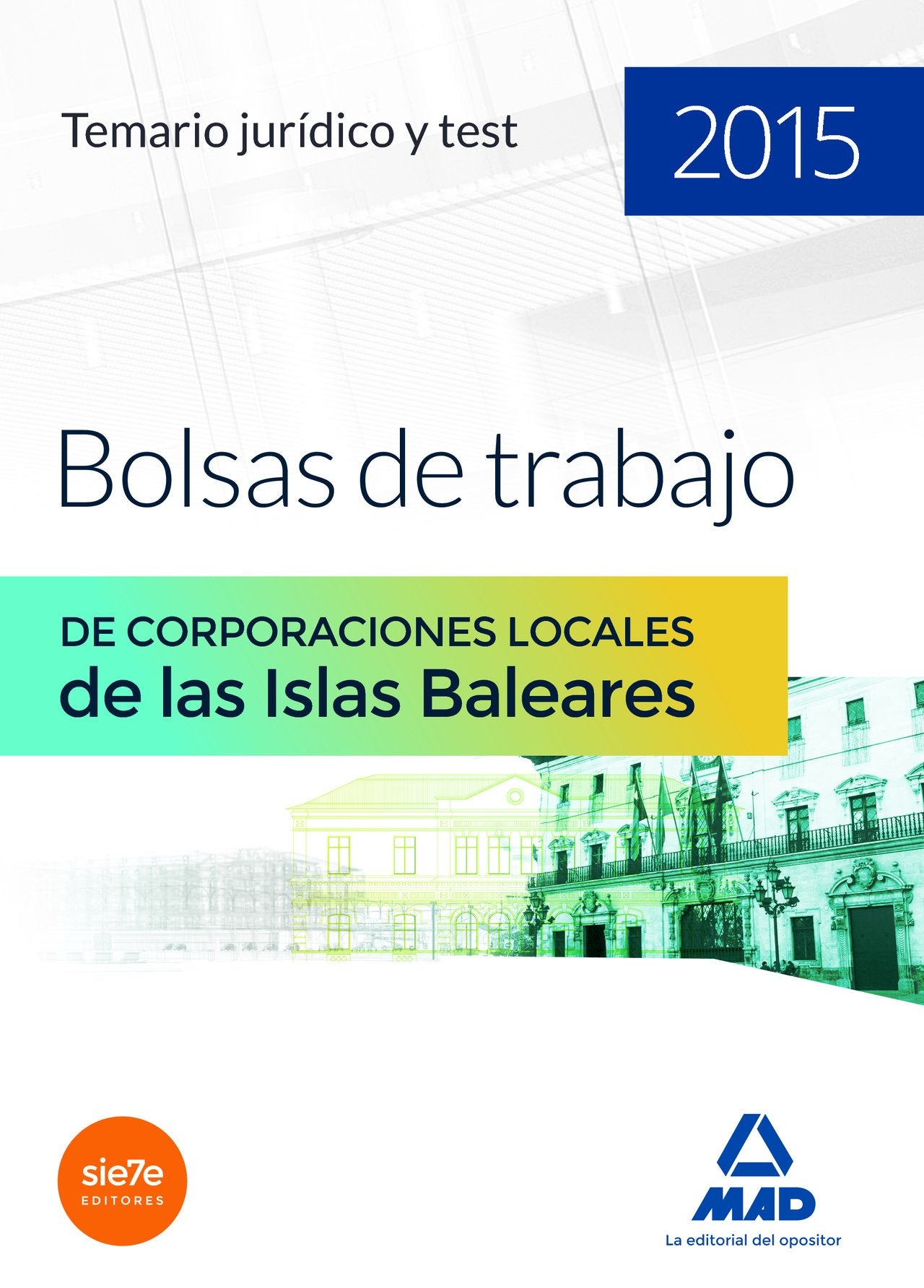 Temario jurídico y test para bolsas de trabajo de Corporaciones Locales de las Islas Baleares 2015 book