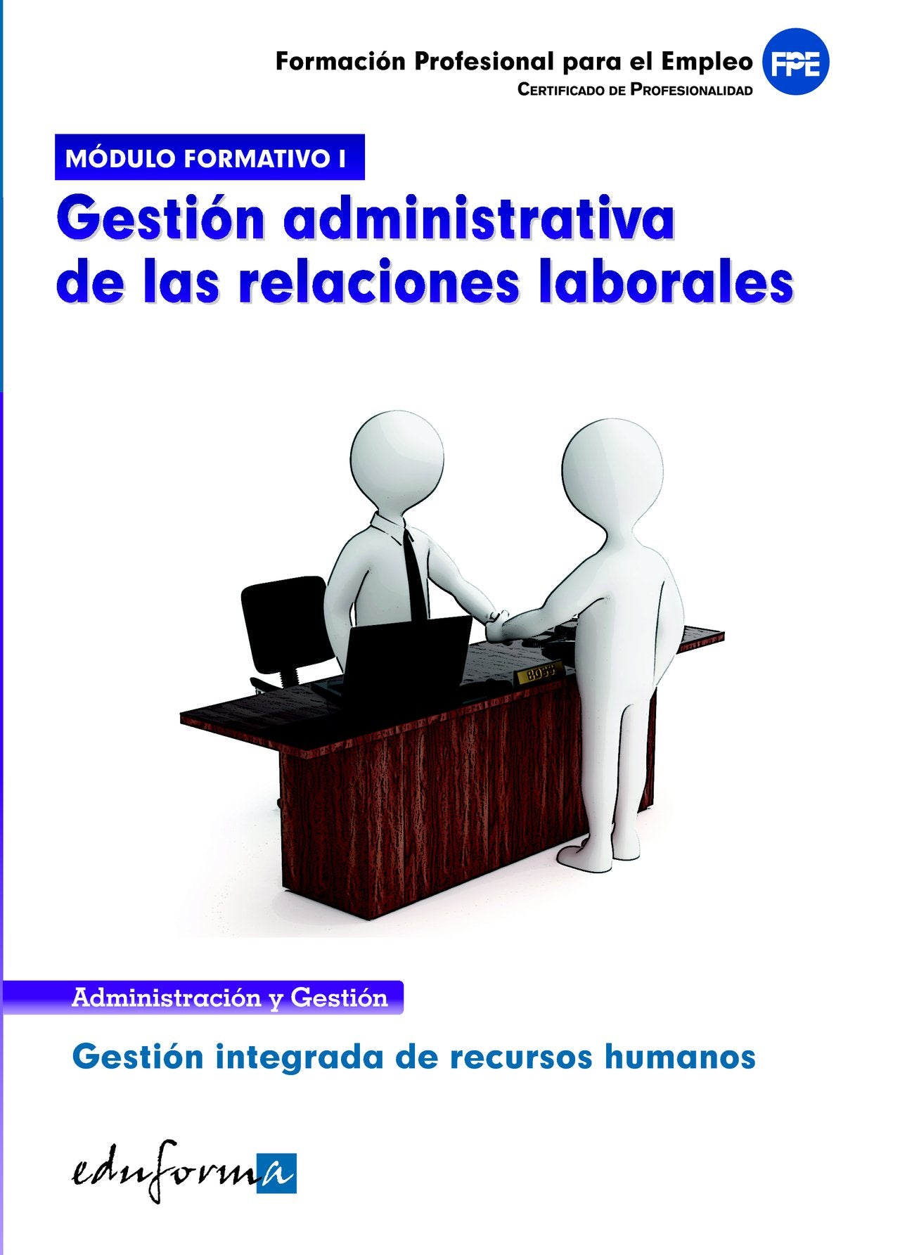 Módulo formativo 1. Gestión administrativa de las relaciones laborales. Certificado de profesionalidad. Gestión integrada de recursos humanos, Formación Profesional para el Empleo. Business, Finance & Career