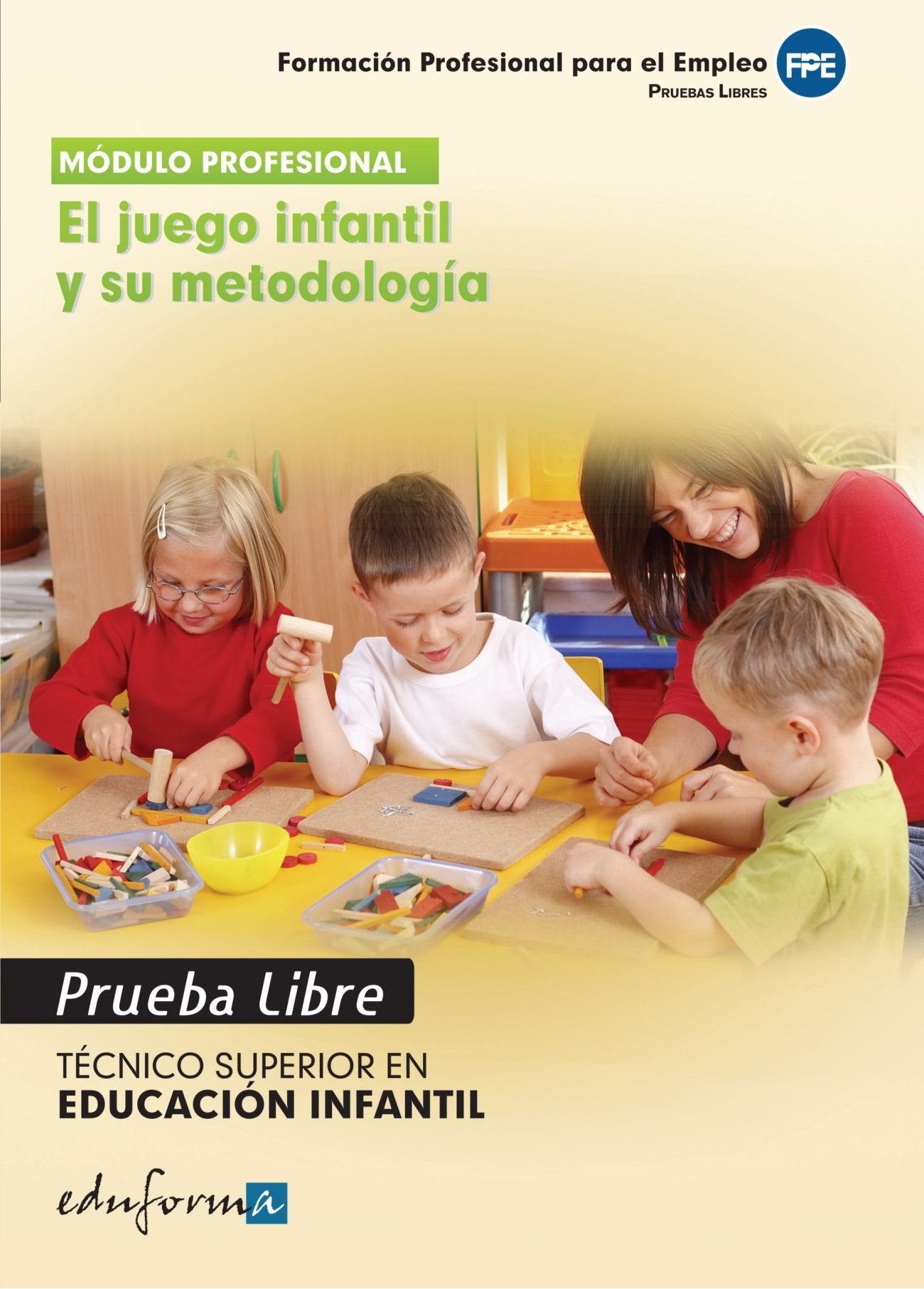 El juego infantil y su metodología. Técnico Superior en Educación Infantil. Formación profesional para el empleo. Pruebas libres book