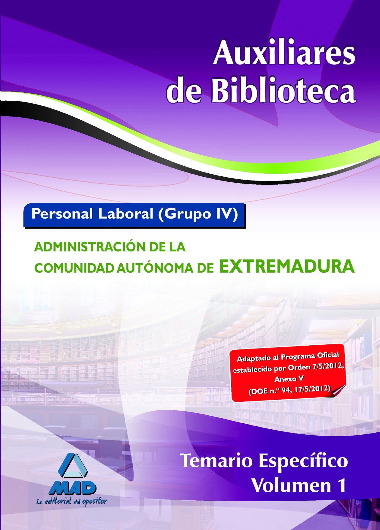 Auxiliares de Biblioteca. Personal laboral (Grupo IV) de la Administración de la Comunidad Autónoma de Extremadura. Temario específico volumen I Education & Training