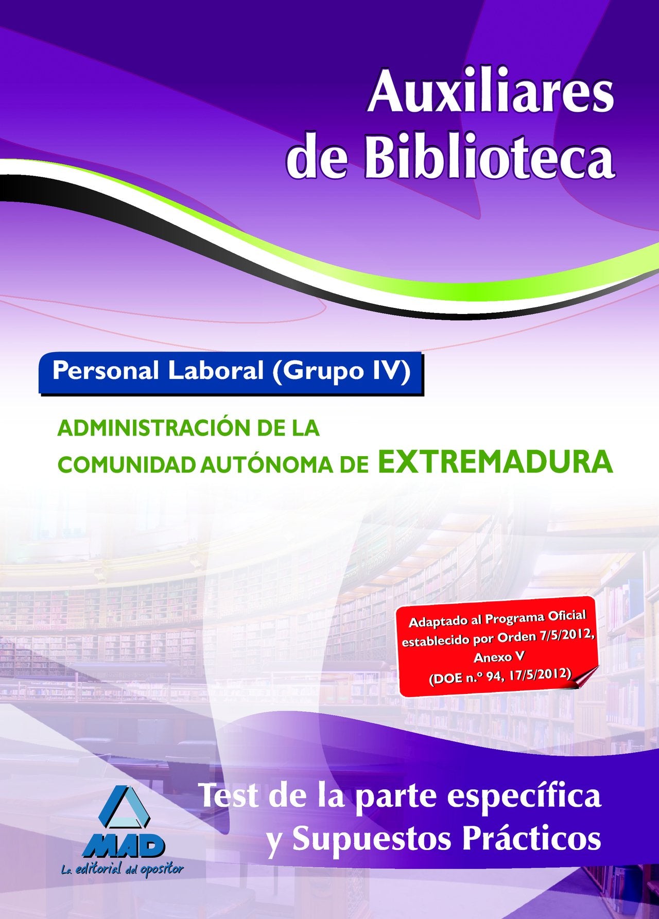 Auxiliares de Biblioteca, personal laboral grupo IV, Extremadura. Test de la parte específica y supuestos prácticos Education & Training