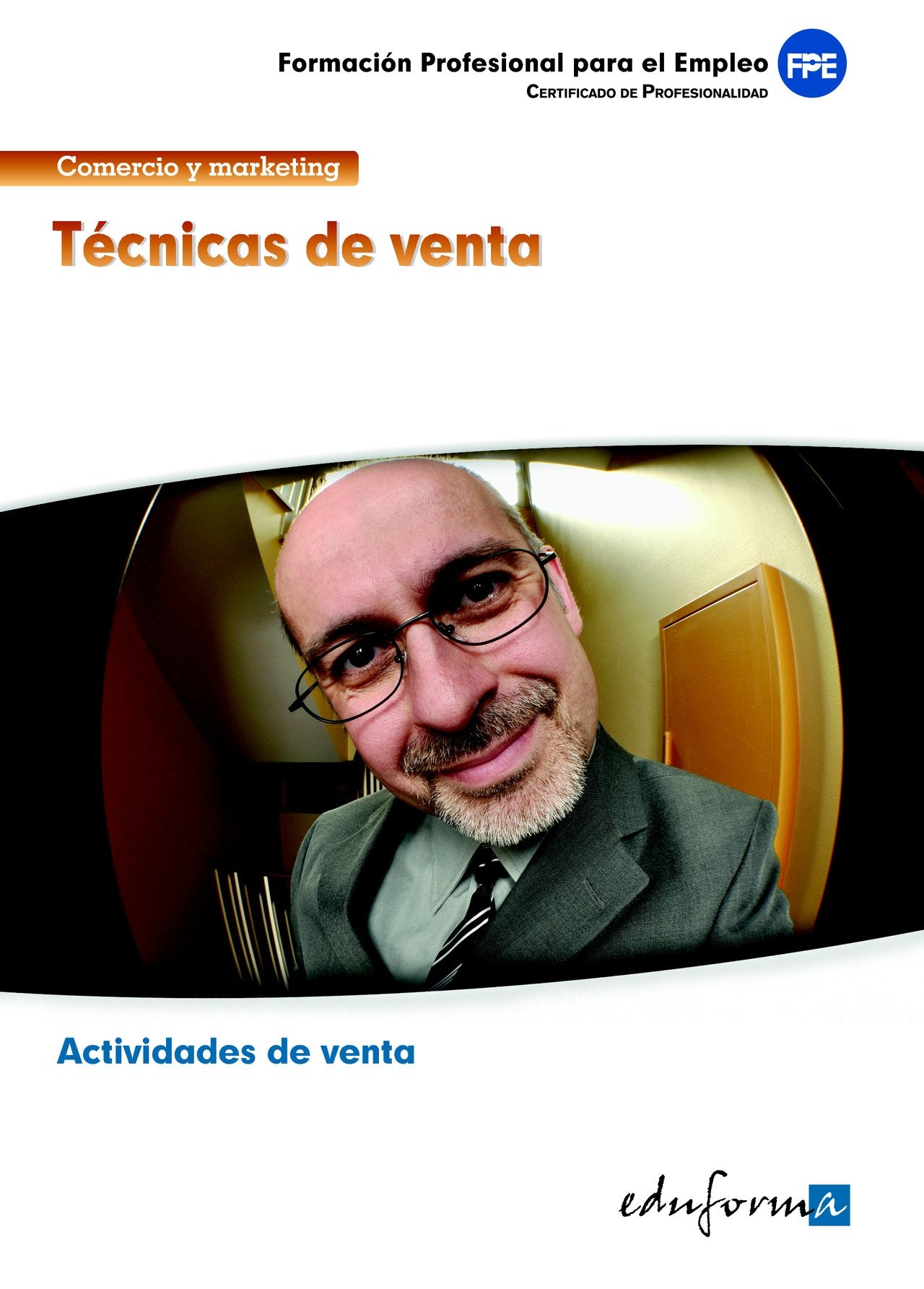 Técnicas de venta : familia profesional comercio y marketing : certificados de profesionalidad Business, Finance & Career