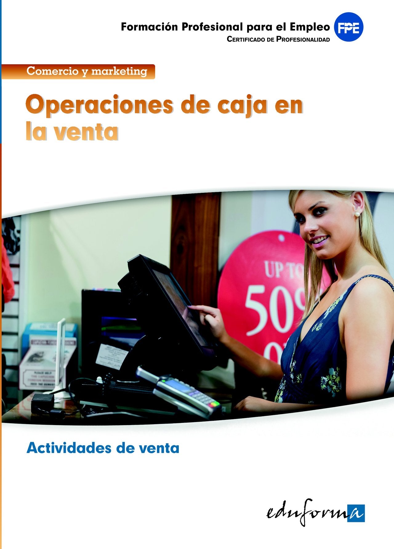 Operaciones de caja en la venta : familia profesional comercio y marketing : certificados de profesionalidad Study Guides