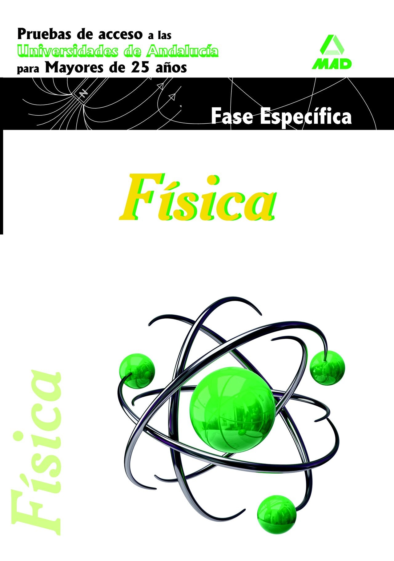Física. Pruebas de acceso a la Universidad para Mayores de 25 años. Universidades de Andalucía. Fase Específica book