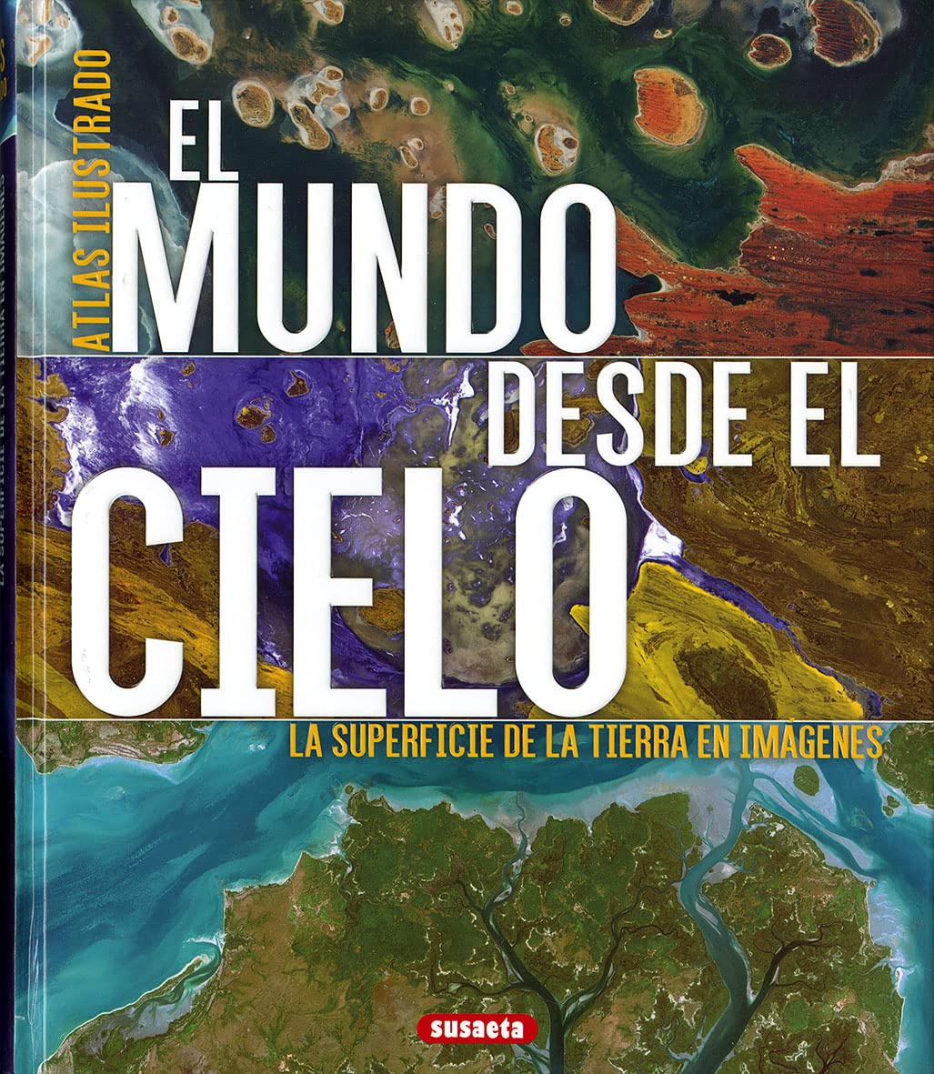 El mundo desde el cielo : la superficie de la Tierra en imágenes (Atlas Ilustrado) Social Sciences